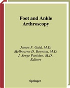 Melbourne D. Boynton, Melbourn D Boynton, Melbourne D Boynton, James F. Guhl, J. Serge Parisien, J.Serge Parisien... - Foot and Ankle Arthroscopy
