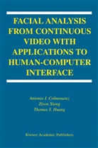 Antonio Colmenarez, Antonio J Colmenarez, Antonio J. Colmenarez, T-S Huang, T-S. Huang, Ziyo Xiong... - Facial Analysis from Continuous Video with Applications to Human-Computer Interface