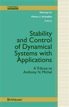 Panos J. Antsaklis, J Antsaklis, J Antsaklis, Deron Liu, Derong Liu - Stability and Control of Dynamical Systems with Applications