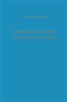 H G Schulte Nordholt, H. G. Schulte Nordholt, H.G. Schulte Nordholt, J L Yperen, M J L Yperen, M. J. L. Yperen... - The Political System of the Atoni of Timor