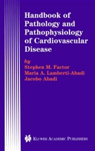 J Abadi, Jacobo Abadi, Stephen Factor, Stephen M Factor, Stephen M. Factor, Maria Lamberti-Abadi... - Handbook of Pathology and Pathophysiology of Cardiovascular Disease