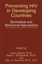 Ralph J. Diclemente, Laura Gibney, Sten H Vermund, Ralp J DiClemente, Ralph J DiClemente, Sten H. Vermund - Preventing HIV in Developing Countries