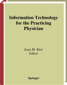 Joan M. Kiel, Joa M Kiel, Joan M Kiel - Information Technology for the Practicing Physician