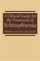Alan S. Bellack, Ala S Bellack, Alan S Bellack - A Clinical Guide for the Treatment of Schizophrenia