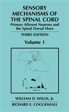 Richard E Coggeshall, Richard E. Coggeshall, William D. Willis, William Willis Jr, William D Willis Jr, William D. Willis Jr. - Sensory Mechanisms of the Spinal Cord