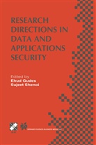 Ehu Gudes, Ehud Gudes, Shenoi, Shenoi, Sujeet Shenoi - Research Directions in Data and Applications Security