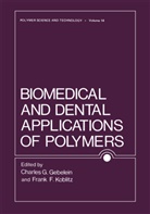 Charle Gebelein, Charles Gebelein, F Koblitz, F. Koblitz - Biomedical and Dental Applications of Polymers