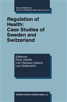 Car Hampus Lyttkens, Carl Hampus Lyttkens, Carl Hampus Lyttkens, Lars Soderstrom, Lars Söderström, Peter Zweifel - Regulation of Health: Case Studies of Sweden and Switzerland