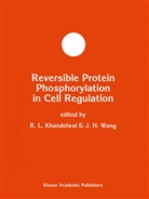 H Wang, H Wang, R. L. Khandelwal, R.L. Khandelwal, L Khandelwal, R L Khandelwal... - Reversible Protein Phosphorylation in Cell Regulation