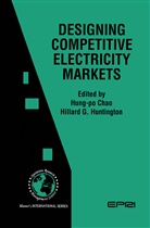 Hung-p Chao, Hung-po Chao, G Huntington, G Huntington, Hung-Po Chao, Hung-po Chao... - Designing Competitive Electricity Markets