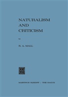 R A Mall, R. A. Mall, R.A. Mall - Naturalism and Criticism