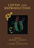 Michae C Henson, Michael C Henson, V. Daniel Castracane, Daniel Castracane, Daniel Castracane, Michael C. Henson - Leptin and Reproduction