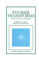 Joseph Goodman, joseph w Goodman, Joseph W. Goodman, Robert Gray, Robert M Gray, Robert M. Gray - Fourier Transforms