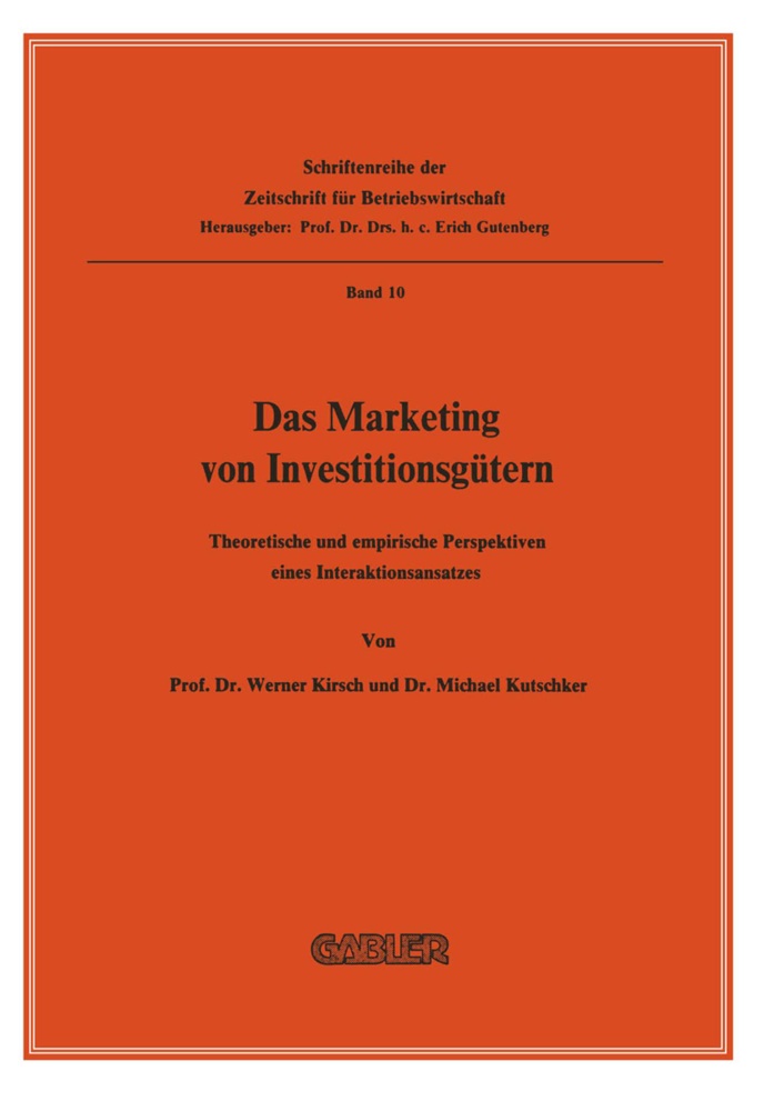 Werne Kirsch, Werner Kirsch, Michael Kutschker - Das Marketing von Investitionsgütern Theoretische und empirische Perspektiven eines Interaktionsansatzes