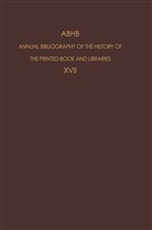 Vervliet, H Vervliet, H. Vervliet - Annual Bibliography of the History of the Printed Book and Libraries (ABHB) - 17: ABHB Annual Bibliography of the History of the Printed Book and Libraries