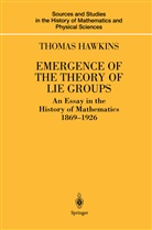 Thomas Hawkins - Emergence of the Theory of Lie Groups