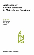 Georg C Sih, George C Sih, George C. Sih - Application of Fracture Mechanics to Materials and Structures