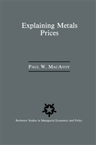 Paul W Macavoy, Paul W. Macavoy - Explaining Metals Prices