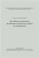 Ulrich Eisenhardt - Die weltliche Gerichtsbarkeit der Offizialate in Köln, Bonn und Werl im 18. Jahrhundert