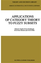 Ulrich Höhle, Erich Peter Klement, Eric Peter Klement, Erich Peter Klement, S. E. Rodabaugh, S.E. Rodabaugh - Applications of Category Theory to Fuzzy Subsets
