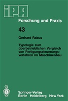 Gerhard Rabus - Typologie zum überbetrieblichen Vergleich von Fertigungssteuerungsverfahren im Maschinenbau