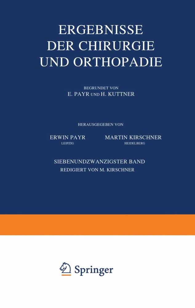 Martin Kirschner, Herman Küttner, Hermann Küttner, Erwi Payr, Erwin Payr - Ergebnisse der Chirurgie und Orthopädie Siebenundzwanzigster Band