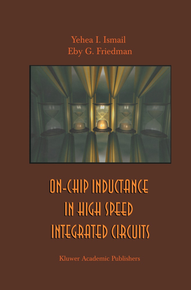 Eby G Friedman, Eby G. Friedman, Yehea Ismail, Yehea I Ismail, Yehea I. Ismail - On-Chip Inductance in High Speed Integrated Circuits