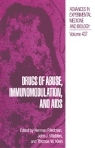 Herman Friedman, Joh J Madden, John J Madden, Thomas W. Klein, John J. Madden, Thomas W Klein - Drugs of Abuse, Immunomodulation, and Aids