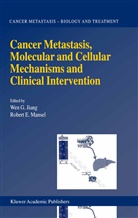E Mansel, E Mansel, We G Jiang, Wen G Jiang, Wen G. Jiang, R. E. Mansel... - Cancer Metastasis, Molecular and Cellular Mechanisms and Clinical Intervention
