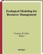 Virginia H. Dale, Virgini H Dale, Virginia H Dale - Ecological Modeling for Resource Management