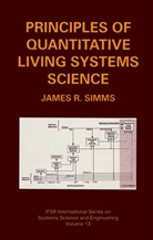James R Simms, James R. Simms - Principles of Quantitative Living Systems Science