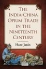 Hunt Janin - The India-China Opium Trade in the Nineteenth Century