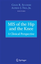 J   Jr Tria, J  Jr Tria, Gile R Scuderi, Giles R Scuderi, Giles R. Scuderi, Alfred J. Tria - MIS of the Hip and the Knee