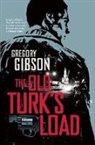 Gregory Gibson - Old Turk''s Load