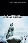 Christian Hgsbjerg, Christian Hogsbjerg, Christian Høgsbjerg - C. L. R. James in Imperial Britain
