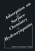 Dwarika N Misra, Dwarika N. Misra - Adsorption on and Surface Chemistry of Hydroxyapatite