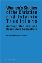 Kari E. Børresen, Kari Elisabet Børresen, Kari Elisabeth Børresen, K Vogt, K. Vogt - Women's Studies of the Christian and Islamic Traditions