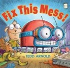 Tedd Arnold, Tedd/ Arnold Arnold, Tedd Arnold - Fix This Mess!