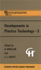 J. L. Craft, J.L. Craft, L Craft, L Craft, Whelan, A Whelan... - Developments in Plastics Technology 3