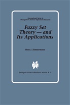 Hans-Jürgen Zimmermann - Fuzzy Set Theory - and Its Applications