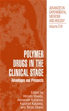 Alexande Kabanov, Alexander Kabanov, Alexander V. Kabanov, Kazunori Kataoka, Kazurori Kataoka, Kazunori Kataoka et al... - Polymer Drugs in the Clinical Stage