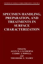 Alvin W. Czanderna, Theodore E Madey, Cedri J Powell, Cedric J Powell, Theodore E. Madey, Cedric J. Powell - Specimen Handling, Preparation, and Treatments in Surface Characterization