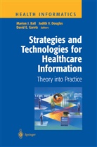 Marion Ball, Marion J. Ball, Judith V. Douglas, David E Garets, David E. Garets, Judit V Douglas... - Strategies and Technologies for Healthcare Information