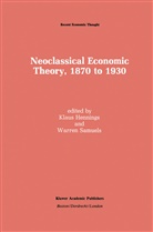 Klau Hennings, Klaus Hennings, J Samuels, J Samuels, Warren J. Samuels - Neoclassical Economic Theory, 1870 to 1930