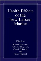 Charli Eriksson, Charli Eriksson et al, Christe Hogstedt, Christer Hogstedt, Kerstin Isaksson, Töres Theorell - Health Effects of the New Labour Market