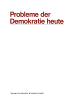 Franz Ansprenger, Oskar Anweiler, Dennis Austin, Carl B¿hret, Udo Bermbach, Carl Böhret... - Probleme der Demokratie heute