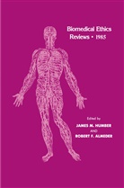 Robert F. Almeder, F Almeder, F Almeder, James M. Humber, Jame M Humber, James M Humber - Biomedical Ethics Reviews · 1985