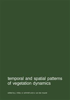 E. van der Maarel, Eddy Van Der Maarel, J. Miles, Schmidt, W Schmidt, W. Schmidt... - Temporal and spatial patterns of vegetation dynamics