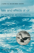 W. J. Van Den Brink, J van den Brink, J van den Brink, Kuiper, J Kuiper, J. Kuiper... - Fate and Effects of Oil in Marine Ecosystems