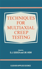 D. J. Gooch, J Gooch, D J Gooch - Techniques for Multiaxial Creep Testing